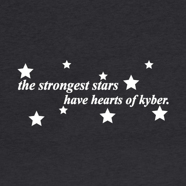 the strongest stars have hearts of kyber by NotComplainingJustAsking